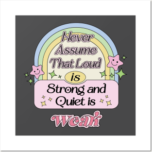 Never Assume That Loud is Strong, Quiet is Weak INFJ Introverts Quotes Posters and Art